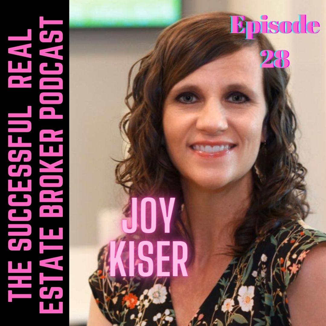 The Successful Real Estate Broker Podcast Episode 28 Joy Kiser The